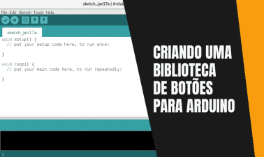 Criando uma Biblioteca de Botões para Arduino
